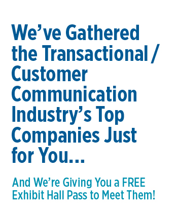 We’ve Gathered 
the Transactional/
Customer 
Communication 
Industry’s Top 
Companies Just 
for You…
